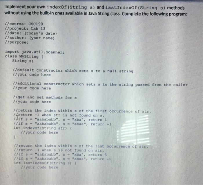 Solved Implement your own indexOf(String s) and | Chegg.com image.