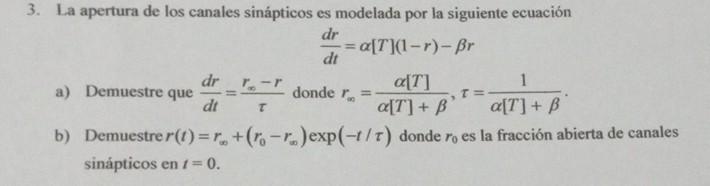 La apertura de los canales sinápticos es modelada por la siguiente ecuación \[ \frac{d r}{d t}=\alpha[T](1-r)-\beta r \] a) D