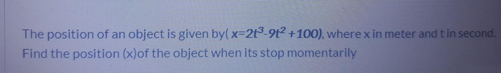 Solved The position of an object is given by( x=21-962 | Chegg.com