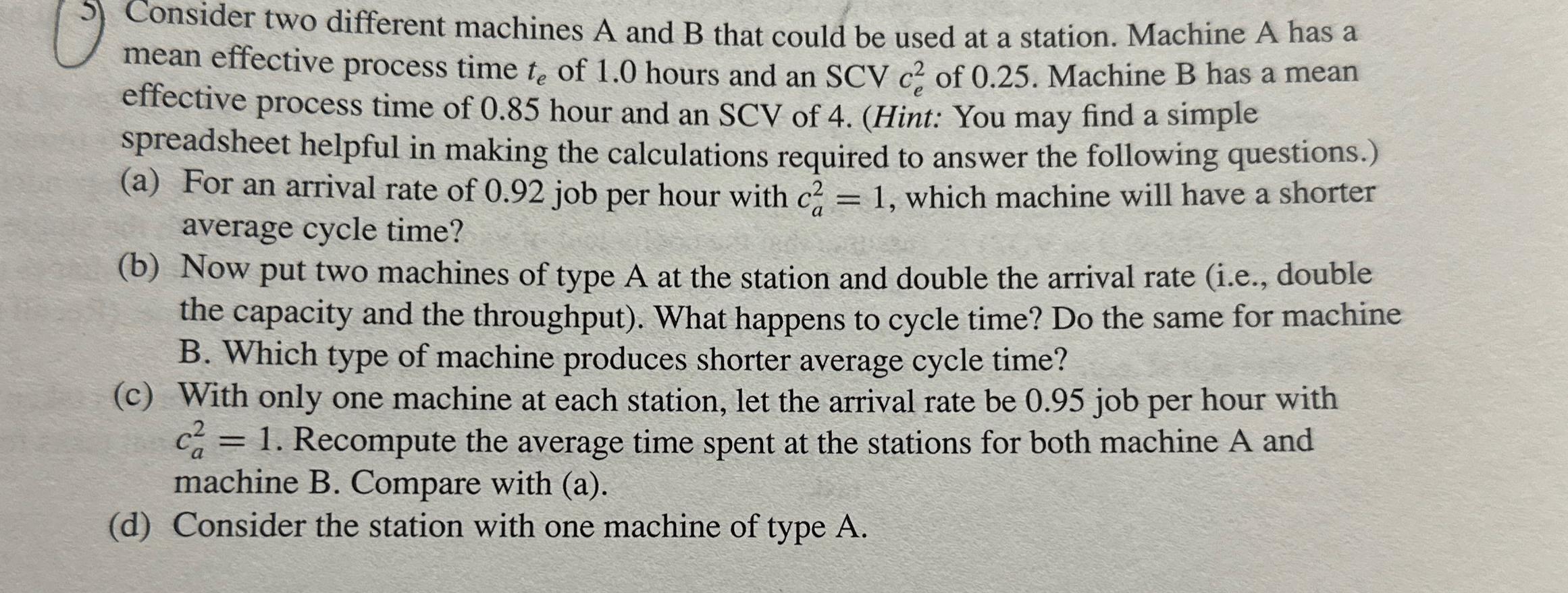 Solved Consider Two Different Machines A And B That Could Be 