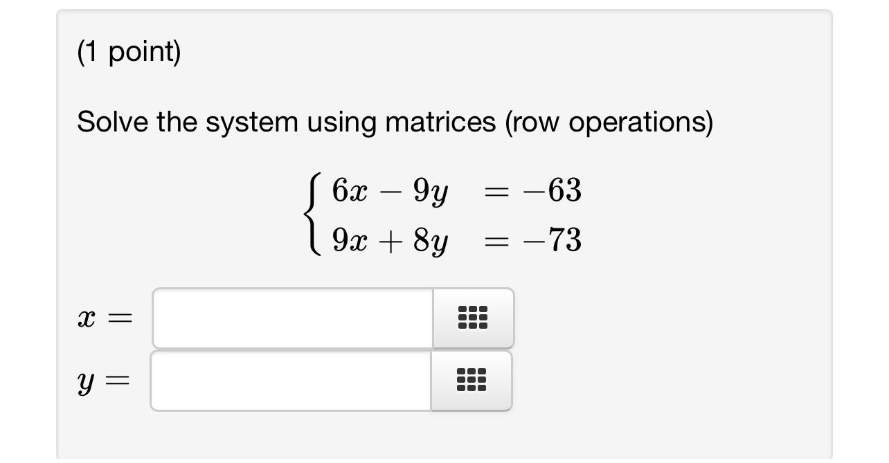 Solved 1 point Solve the system using matrices row Chegg