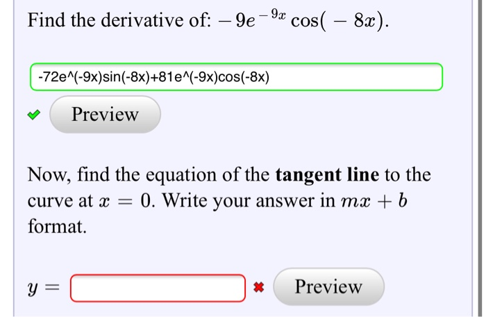 Solved Find the derivative of: – 9e – 9x cos( – 8x). | Chegg.com