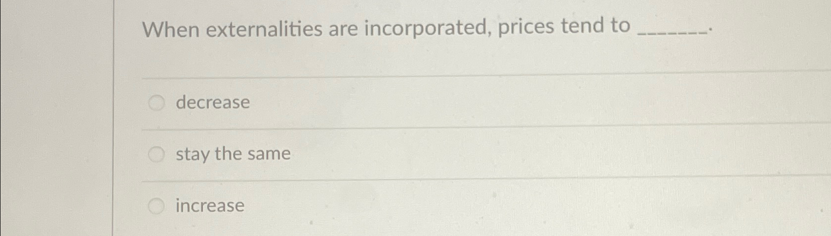 Solved When Externalities Are Incorporated, Prices Tend | Chegg.com