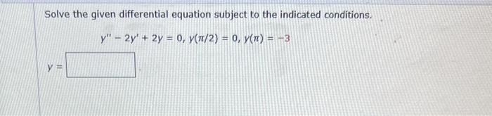Solved Solve the given differential equation subject to the | Chegg.com