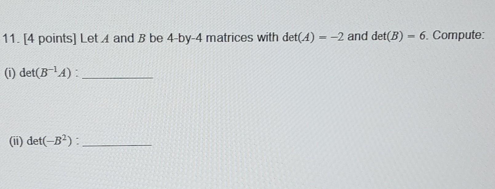 Solved 11. [4 Points] Let A And B Be 4-by-4 Matrices With | Chegg.com