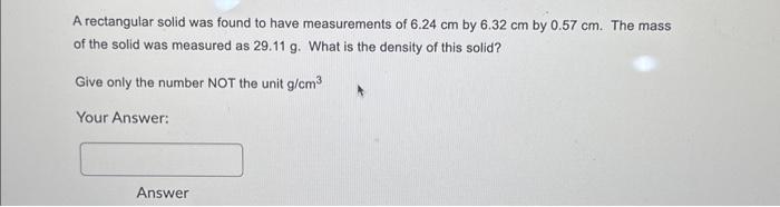 Solved A Rectangular Solid Was Found To Have Measurements Of | Chegg.com