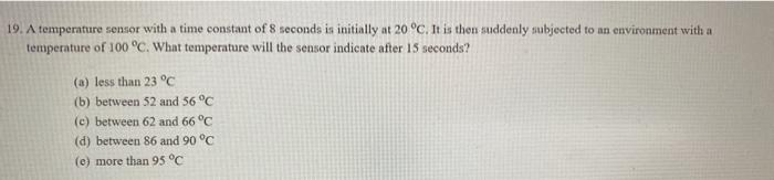 Solved 19. A temperature sensor with a time constant of 8 | Chegg.com
