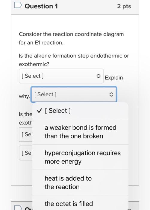 Consider the reaction coordinate diagram for an E1 reaction.

Is the alkene formation step endothermic or exothermic?

Explai