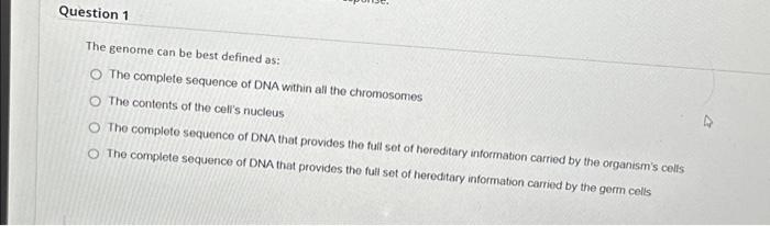 Solved Question 1 The genome can be best defined as: O The | Chegg.com