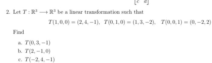 Solved 2. Let T:R3 R3 be a linear transformation such that | Chegg.com