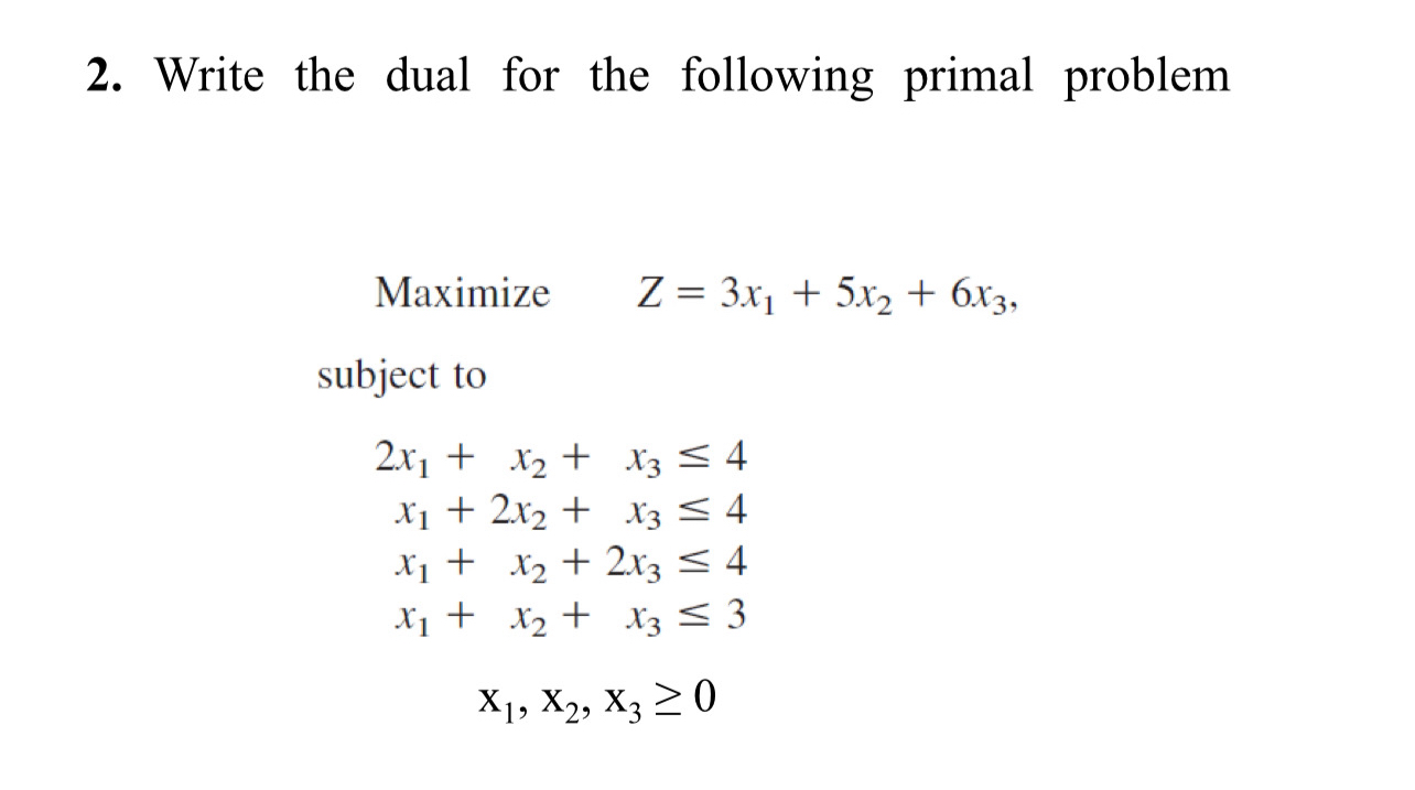 Solved Write the dual for the following primal problem | Chegg.com