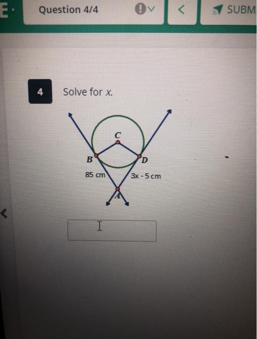 Solved E Question 4/4 Ov SUBM 4 Solve for x. с B В D 85 cm | Chegg.com