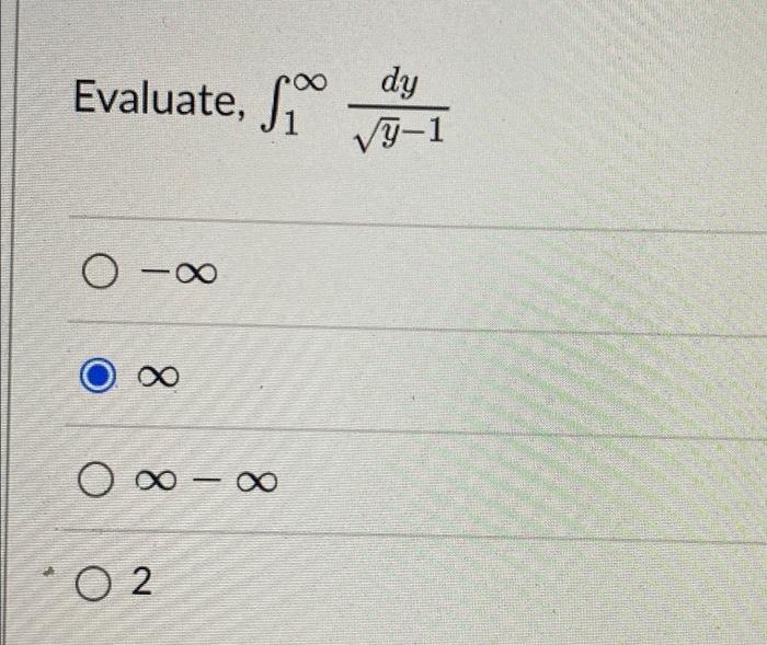 Solved Aluate ∫1∞y−1dy −∞ ∞ ∞−∞ 2 6607