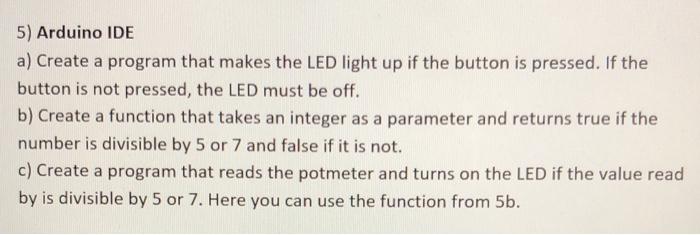 Solved 5) Arduino IDE a) Create a program that makes the LED | Chegg.com
