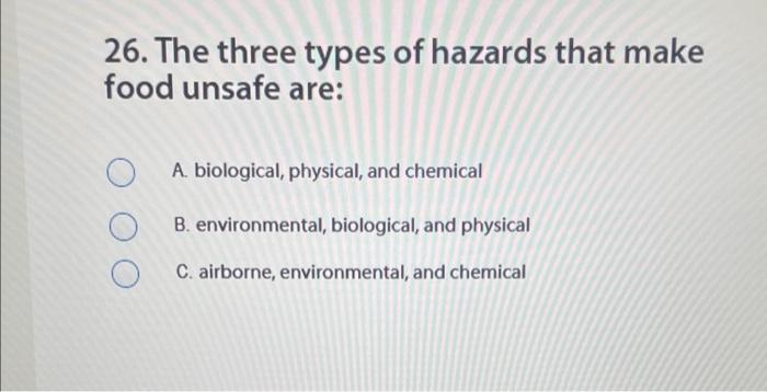 solved-26-the-three-types-of-hazards-that-make-food-unsafe-chegg