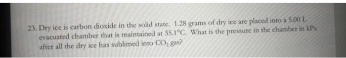 Solved 23. Dry ice is carbon dioxide in the solid state. | Chegg.com