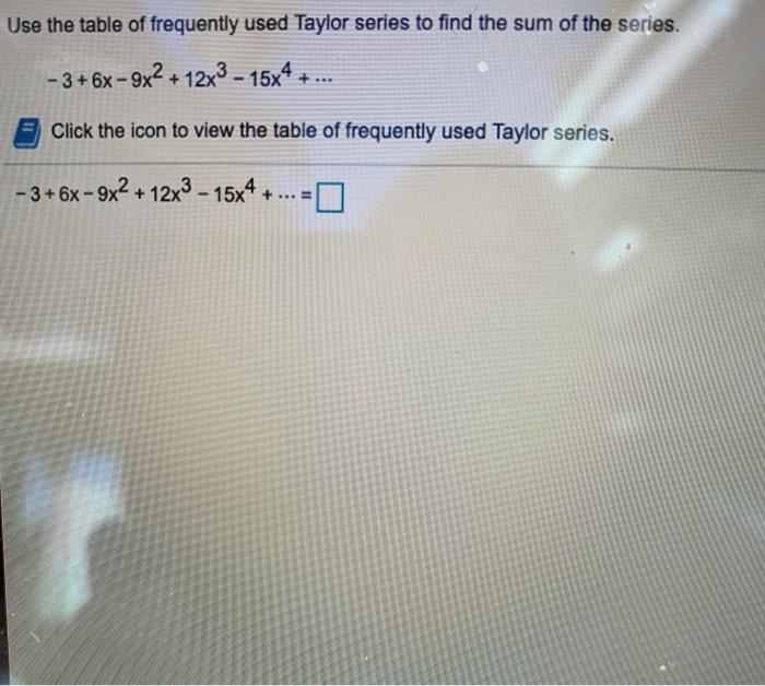 Solved Use the table of frequently used Taylor series to | Chegg.com