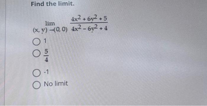 Solved Find The Limit Lim X Y → 0 0 4x2−6y2 44x2 6y2 5