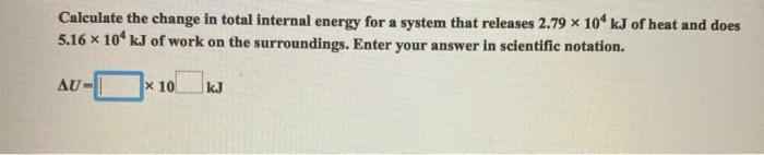 Solved Calculate the change in total internal energy for a | Chegg.com