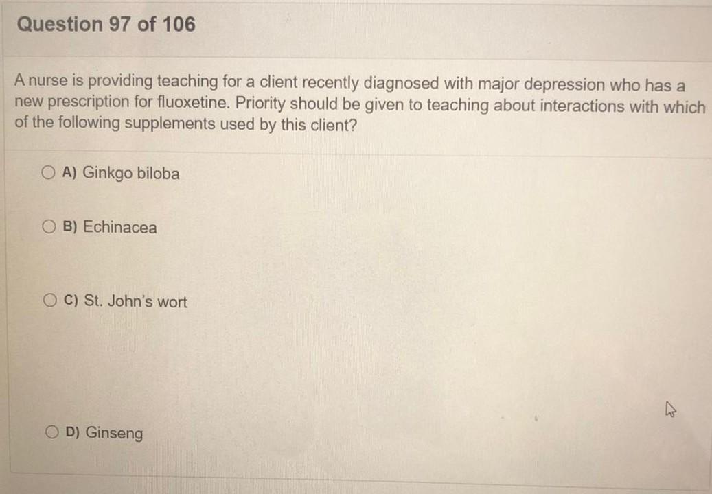 Question 97 of 106 A nurse is providing teaching for a client recently diagnosed with major depression who has a new prescrip