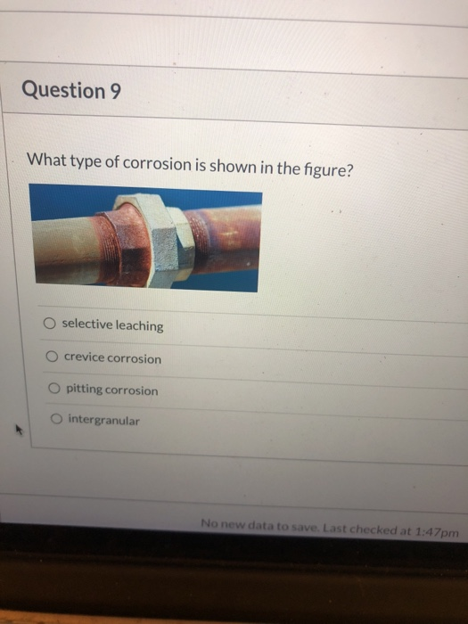 Solved Question 9 What Type Of Corrosion Is Shown In The | Chegg.com