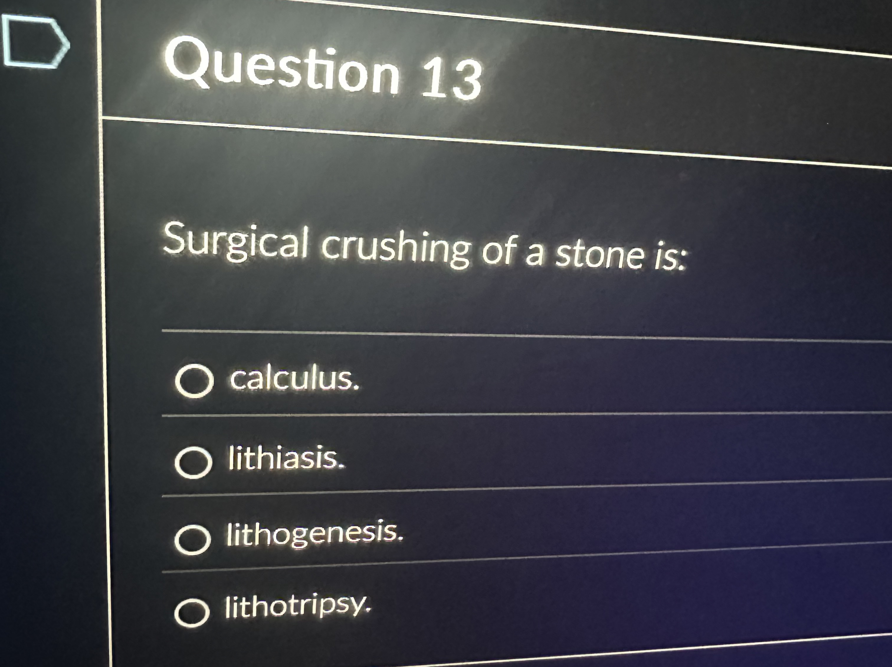 Solved Question 13Surgical crushing of a stone