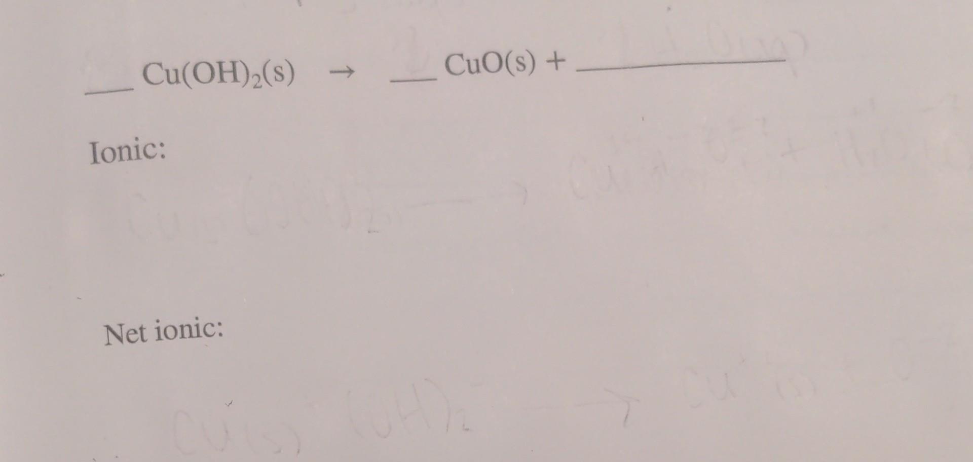 Solved Cu OH 2 S CuO s Ionic Net Ionic Chegg Solved cu oh 2 s cuo s ionic net ionic chegg