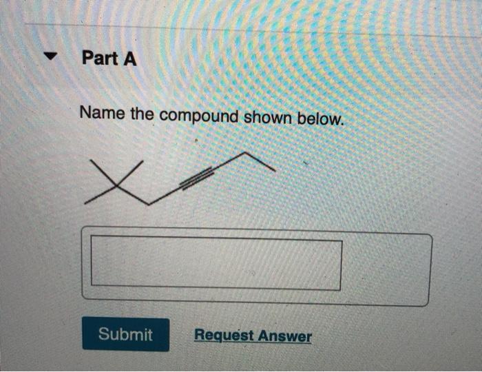 Solved Part A Name the compound shown below. x Submit | Chegg.com