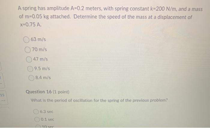 Solved A spring has amplitude A=0.2 meters, with spring | Chegg.com