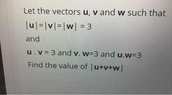 Solved Let the vectors u, v and w such that u = |v| = W = 3 | Chegg.com