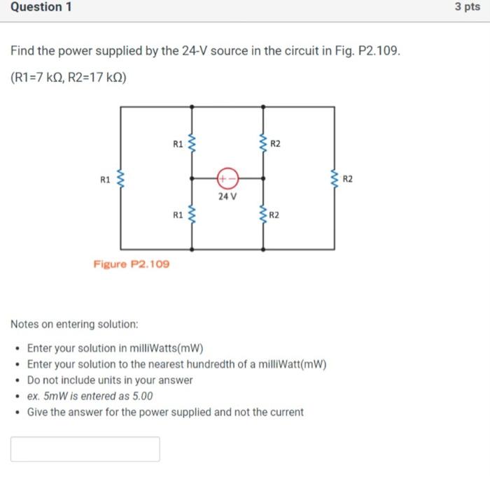 Find the power supplied by the 24-V source in the circuit in Fig. P2.109.
\[
(\mathrm{R} 1=7 \mathrm{k} \Omega, \mathrm{R} 2=