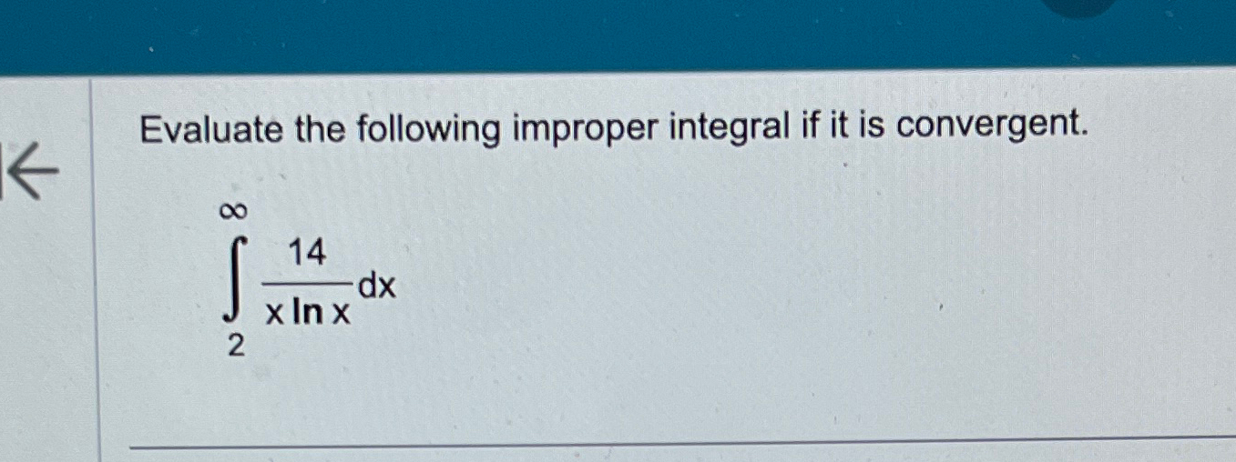 Solved Evaluate The Following Improper Integral If It Is