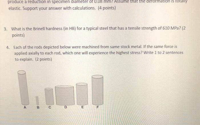 produce a reduction in specimen diameter of U.U8 \( \mathrm{mm} \) ? Assume that the derormation is totally elastic. Support 