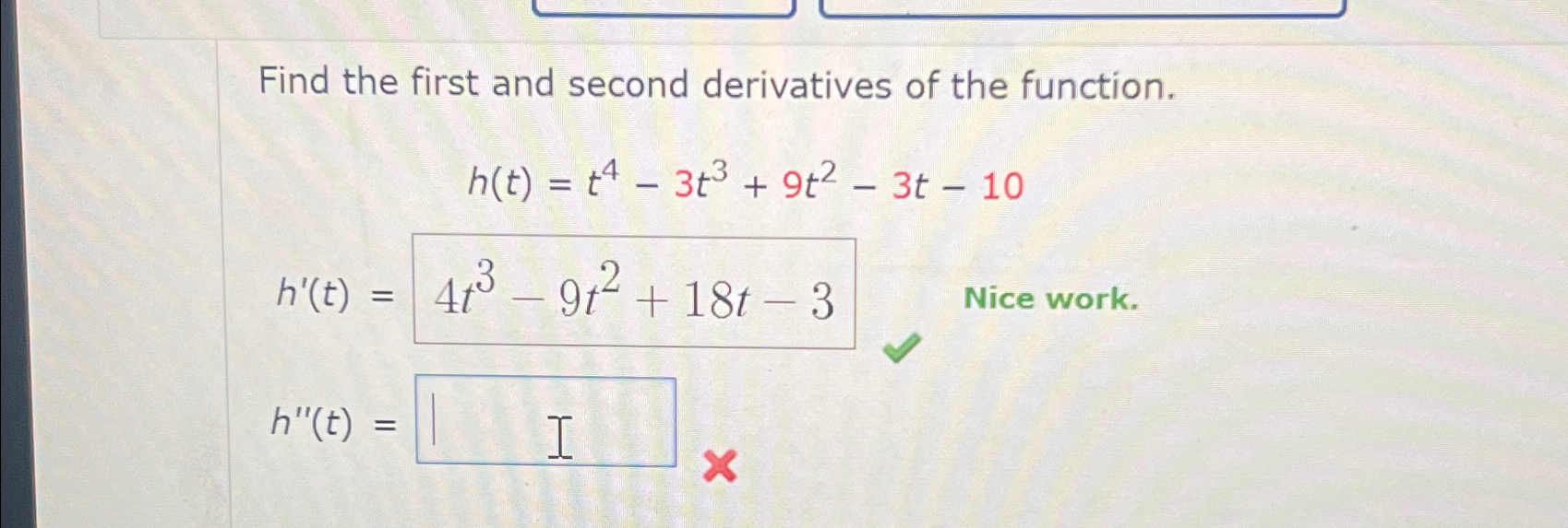 Solved Find the first and second derivatives of the | Chegg.com