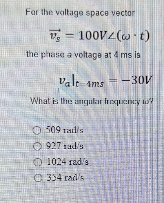 Solved For the voltage space vector vs=100 V∠(ω⋅t) the phase | Chegg.com