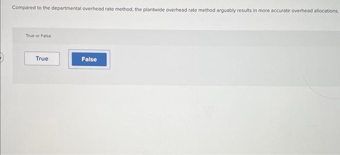 Solved Compared to the departmental overhead rate method, | Chegg.com