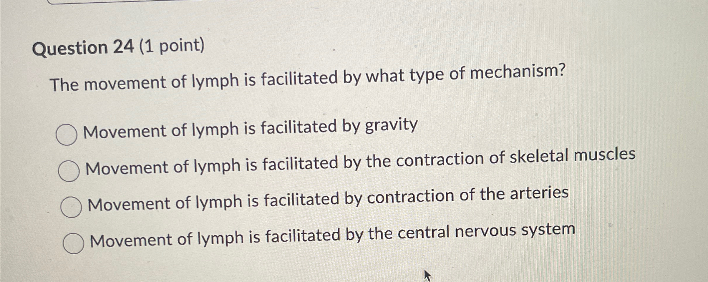 Solved Question 24 (1 ﻿point)The movement of lymph is | Chegg.com