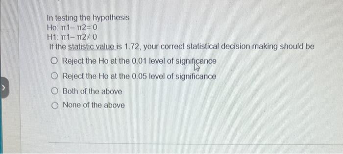 Solved In testing the hypothesis Ho: π1−π2=0 H1: π1−π2 =0 If | Chegg.com