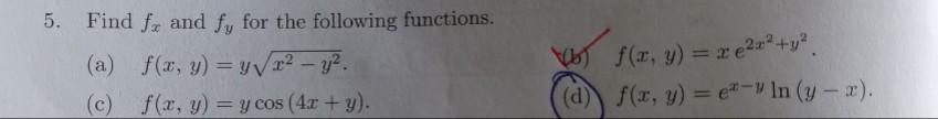 5. Find \( f_{x} \) and \( f_{y} \) for the following functions. (a) \( f(x, y)=y \sqrt{x^{2}-y^{2}} \). (b) \( f(x, y)=x e^{