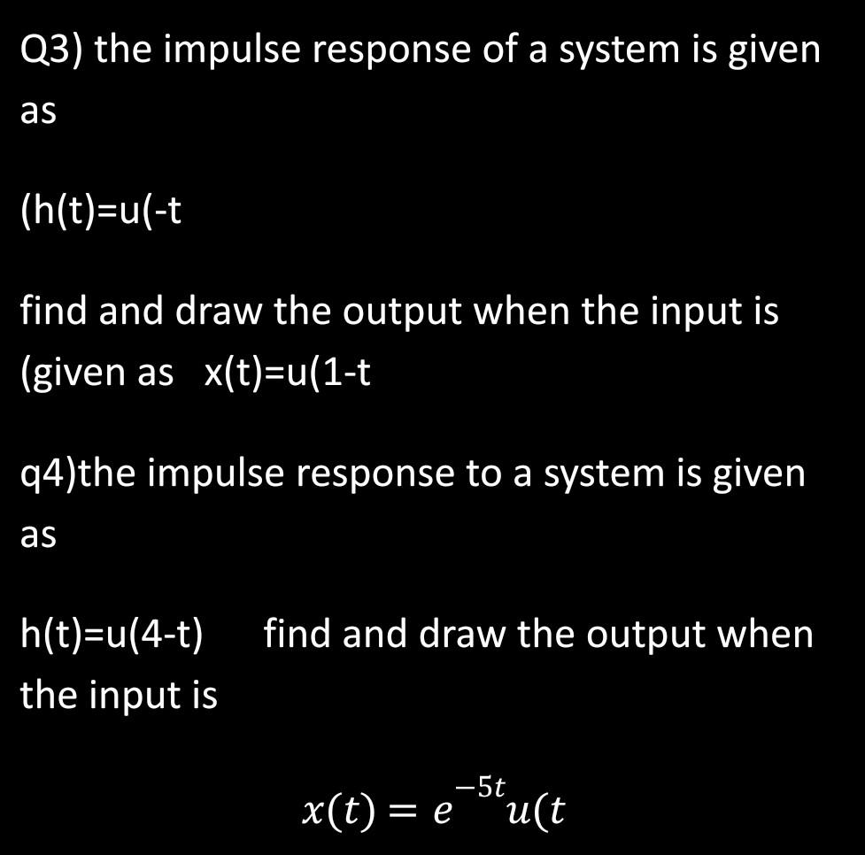 Solved Q3) the impulse response of a system is given as | Chegg.com