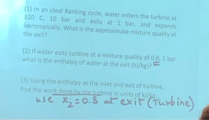 Solved (1) In an ideal Ranking cycle, water enters the | Chegg.com