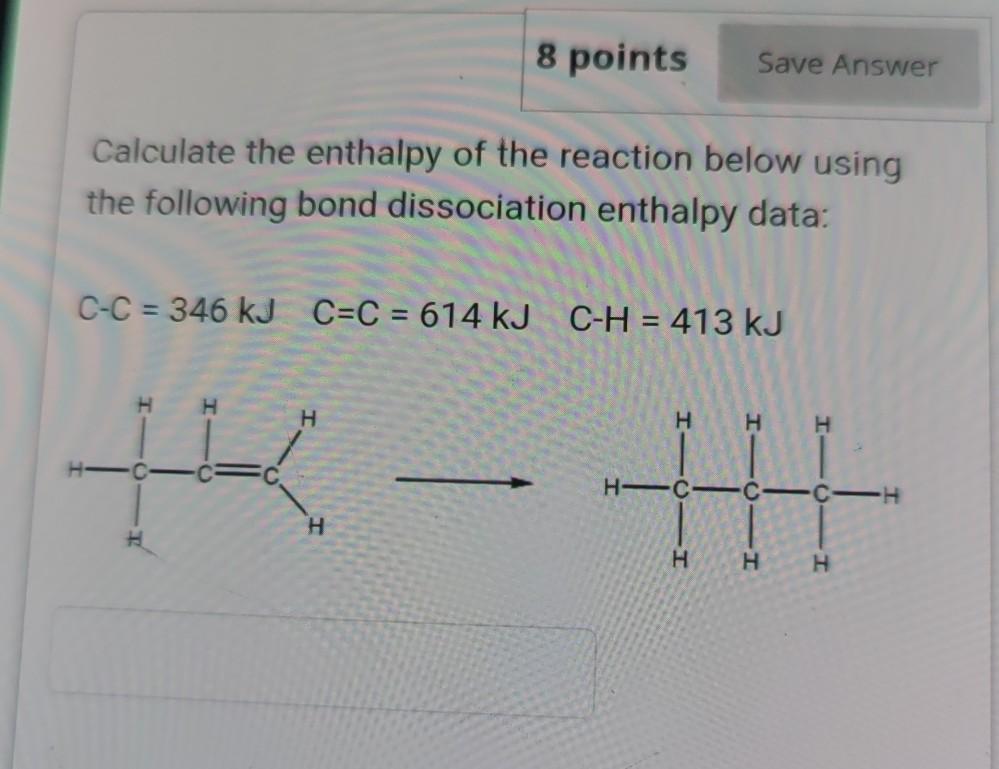 Solved 8 Points Save Answer Calculate The Enthalpy Of The | Chegg.com