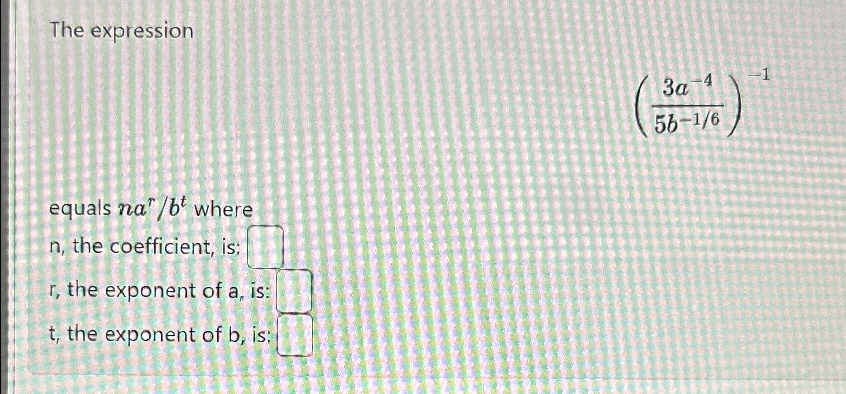 Solved The expression(3a-45b-16)-1equals narbt ﻿wheren, ﻿the | Chegg.com