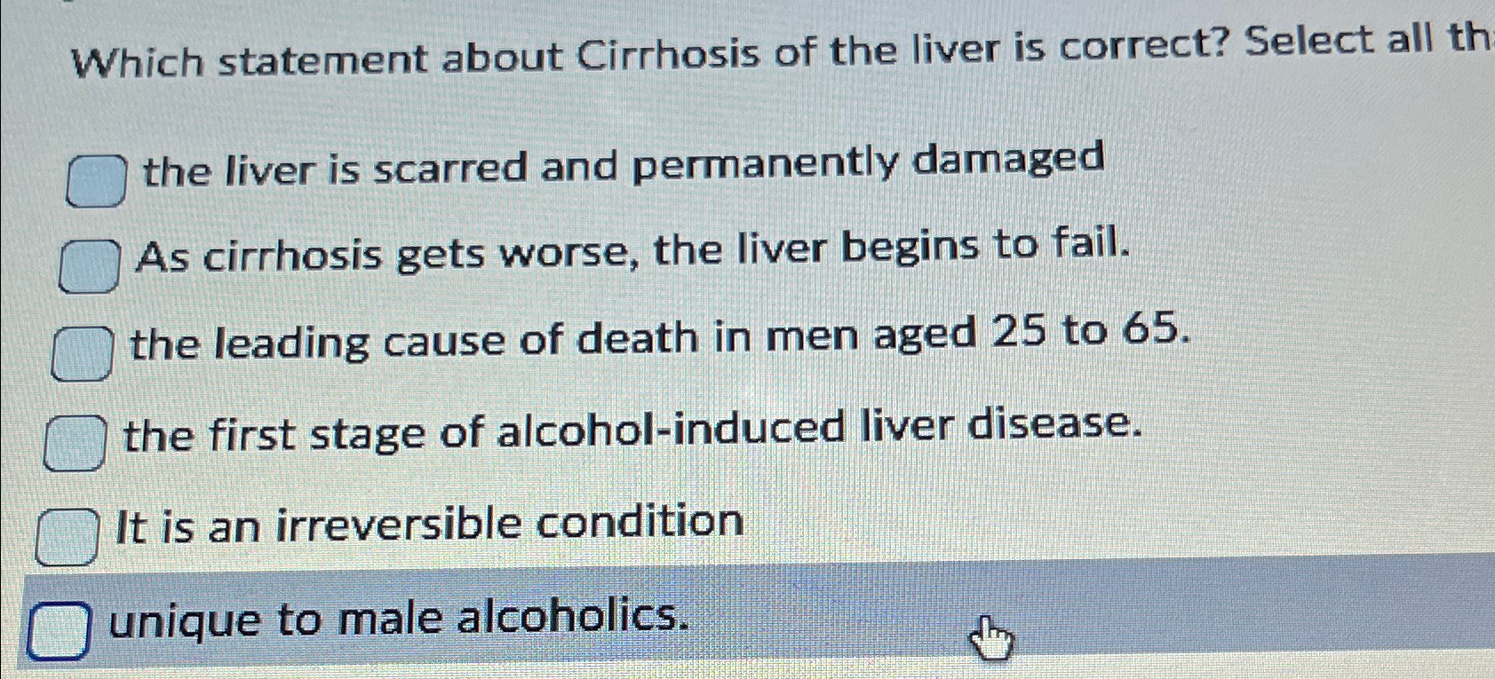 Solved Which statement about Cirrhosis of the liver is | Chegg.com