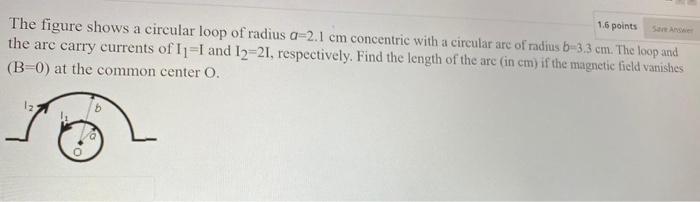 Solved 1.6 points The figure shows a circular loop of radius | Chegg.com