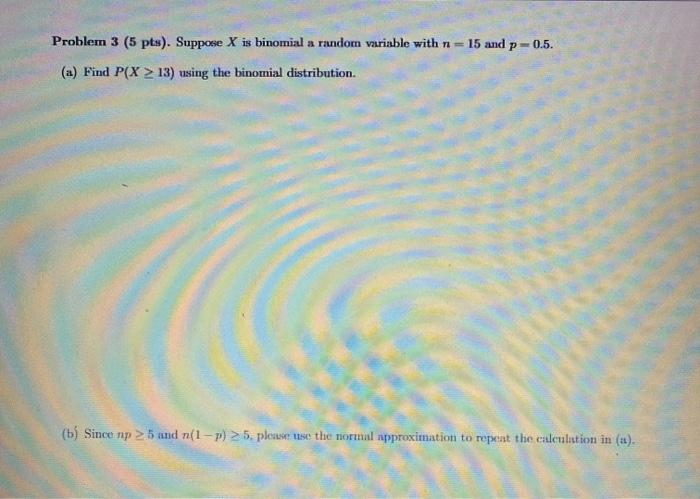 Solved Problem 3 (5 pts). Suppose X is binomial a random | Chegg.com