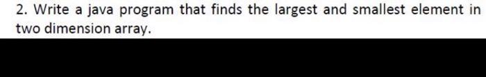 Solved 2. Write a java program that finds the largest and | Chegg.com