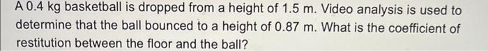 Solved A 0.4 kg basketball is dropped from a height of 1.5 | Chegg.com