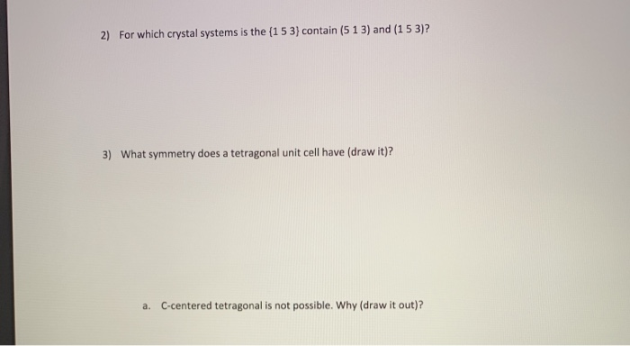 Solved 2) For which crystal systems is the (153) contain (5 | Chegg.com