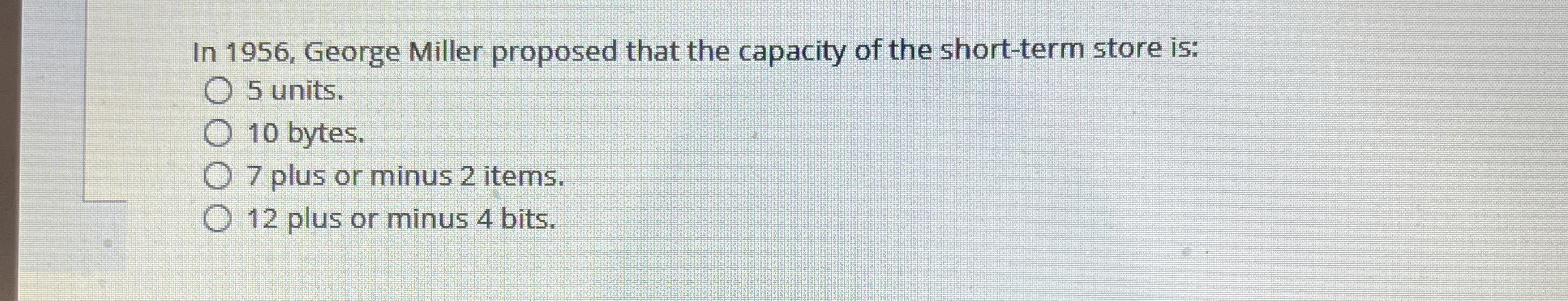 Solved In 1956, ﻿George Miller proposed that the capacity of | Chegg.com